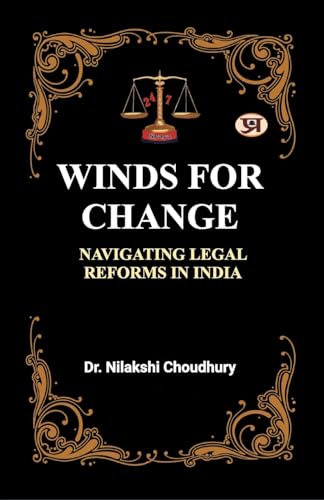 Winds of Change: Propelling Change in the Indian Judiciary (Navigating Legal Reforms in India)