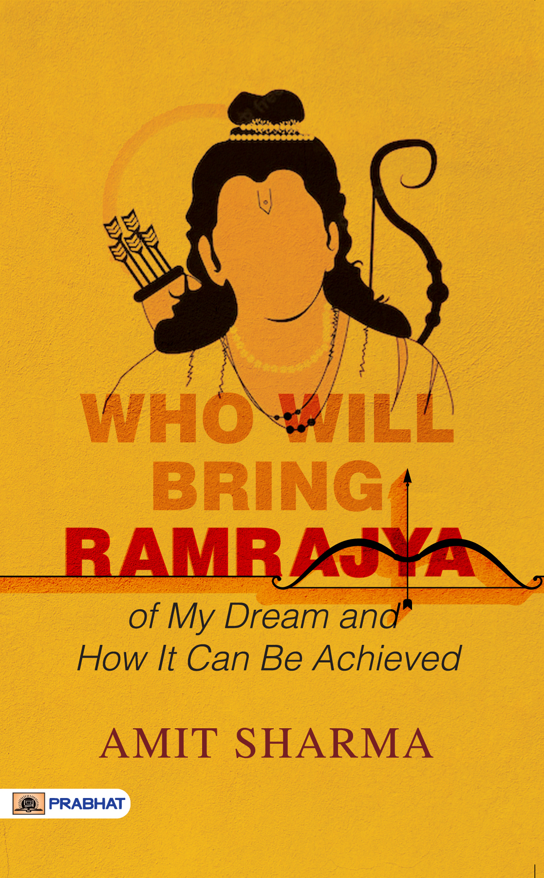 Who Will Bring Ramrajya : of My Dream and How It Can Be Achieved