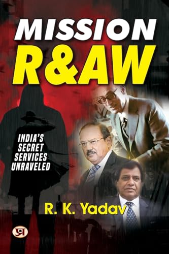 Mission RAW: India’S Secret Services Unraveled