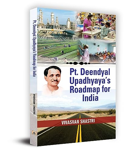 Pt. Deendayal Upadhyaya's Roadmap for India