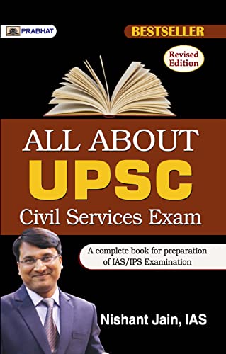 All About UPSC Civil Services Exam: A Complete Preparation for UPSC Civil Services Exam