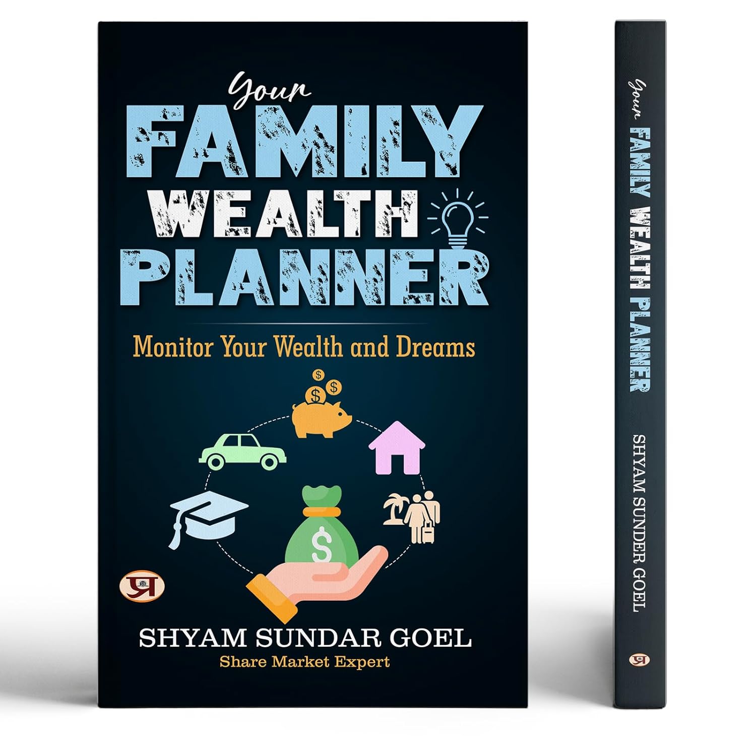 Your Family Wealth Planner: Monitor Your Wealth and Dreams By Shyam Sundar Goel Books