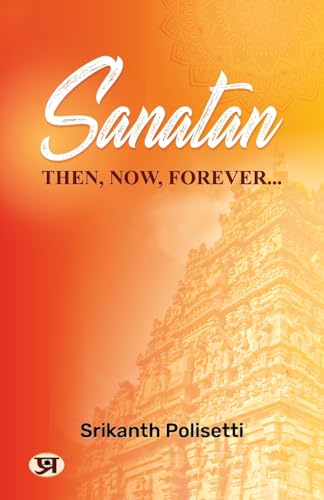 Sanatan : Then, Now, Forever