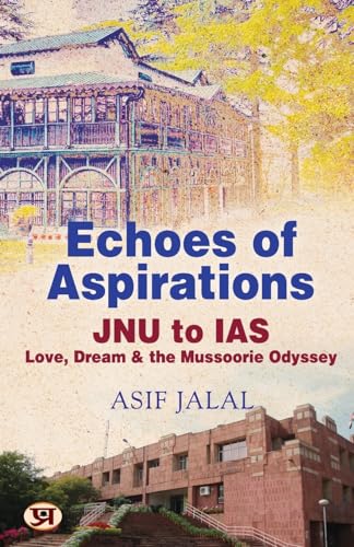 Echoes of Aspirations – JNU To IAS : Love, Dream & The Mussoorie Odyssey