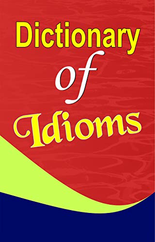 Dictionary of Idioms