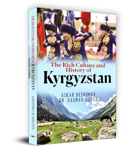 The Rich Culture and History of Kyrgyzstan