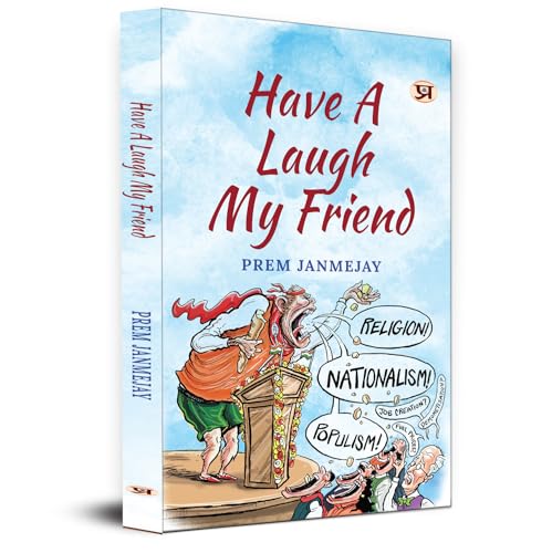 Have A Laugh My Friend Stinging with Love Collection of Prem Janmejay Satires