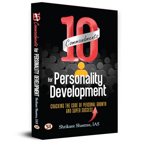 10 Commandments For Personality Development: Cracking The Code of Personal Growth And Super Success
