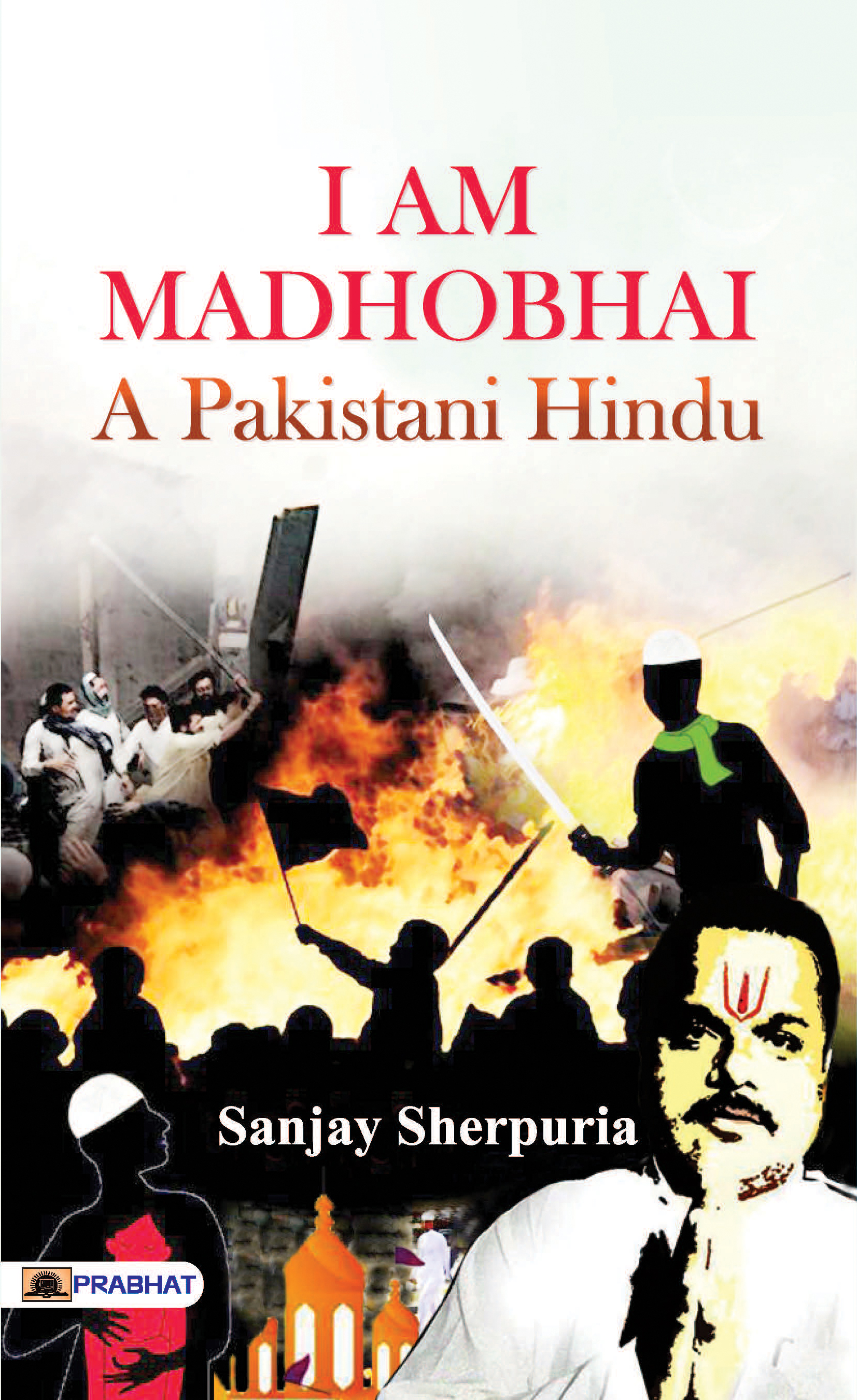 I am Madhobhai : A Pakistani Hindu