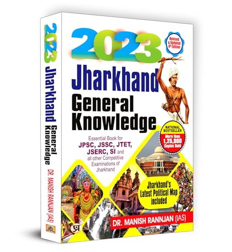 Jharkhand General Knowledge - 2023 : Essential Book for JPSC, JSSC, JTET, JSERC, SI and All Other Competitive Exam of Jharkhand