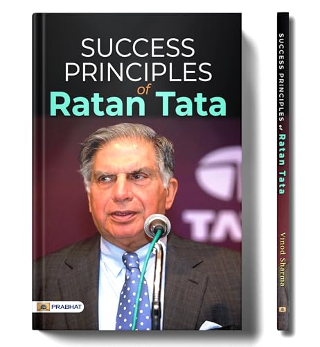 Success Principles of Ratan Tata: Story of Tata (Achievements + Wisdom +  Life + Biography + Success Tips of Ratan Tata)