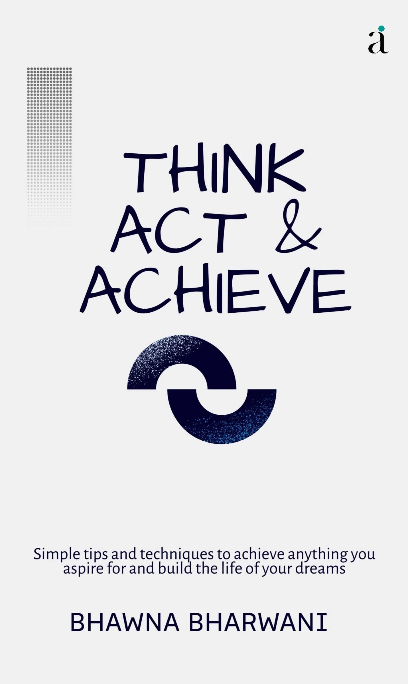 Think Act & Achieve