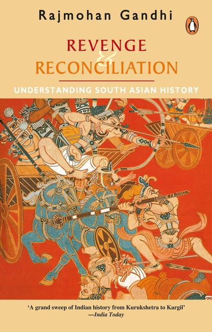 Revenge And Reconciliation : Understanding South Asian History